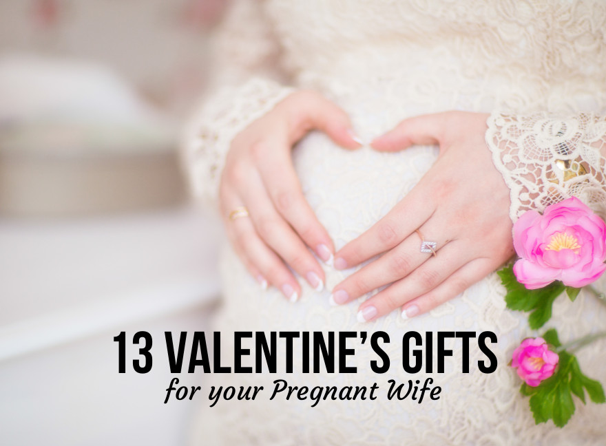 Valentines Gift Ideas For Pregnant Wife
 13 Valentine’s Gifts for your Pregnant Wife – Babyprepping